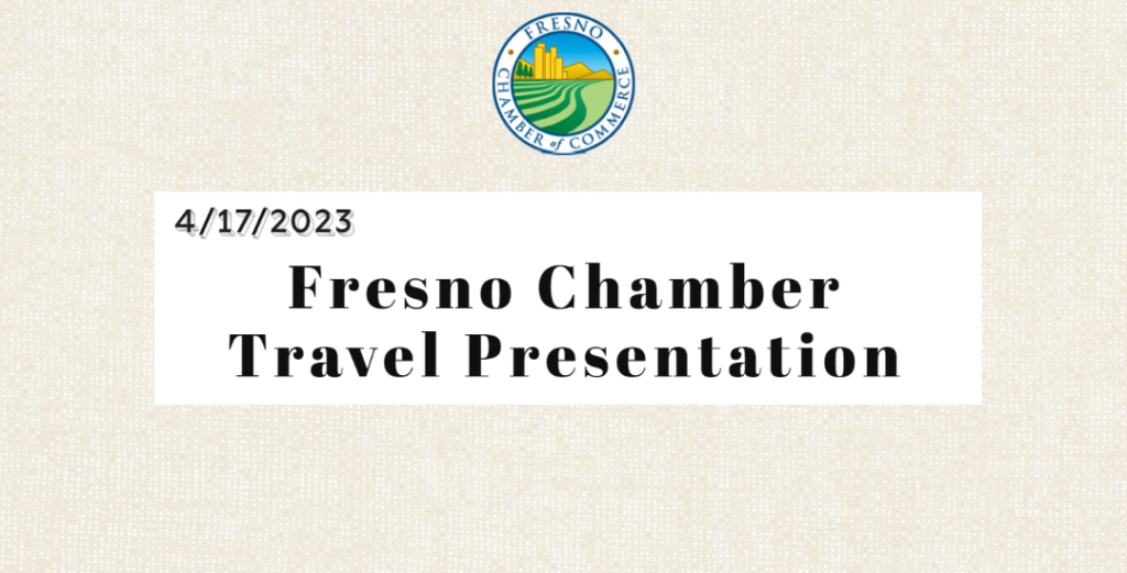 2023 Fresno Chamber of Commerce Travel Presentation