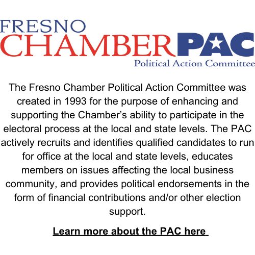 3 Fresno Chamber PAC (Political Action Committee). The Fresno Chamber Political Action Committee was created in 1993 for the purpose of enhancing and supporting the Chamber's ability to participate in the electoral process at the local and state levels. The PAC actively recruits and identifies qualified candidates to run for office at the local and state levels, educated members on issues affecting the local business community, and provides political endorsements in the form of financial contributions and/or other election support. Learn More about the PAC here.